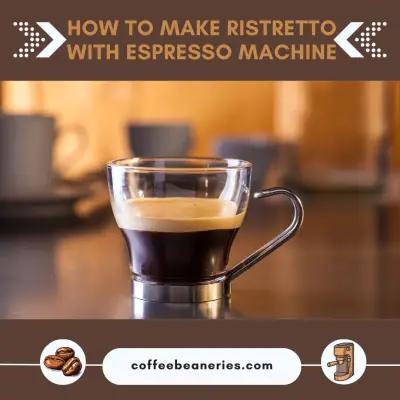 How to Make Ristretto with Espresso Machine