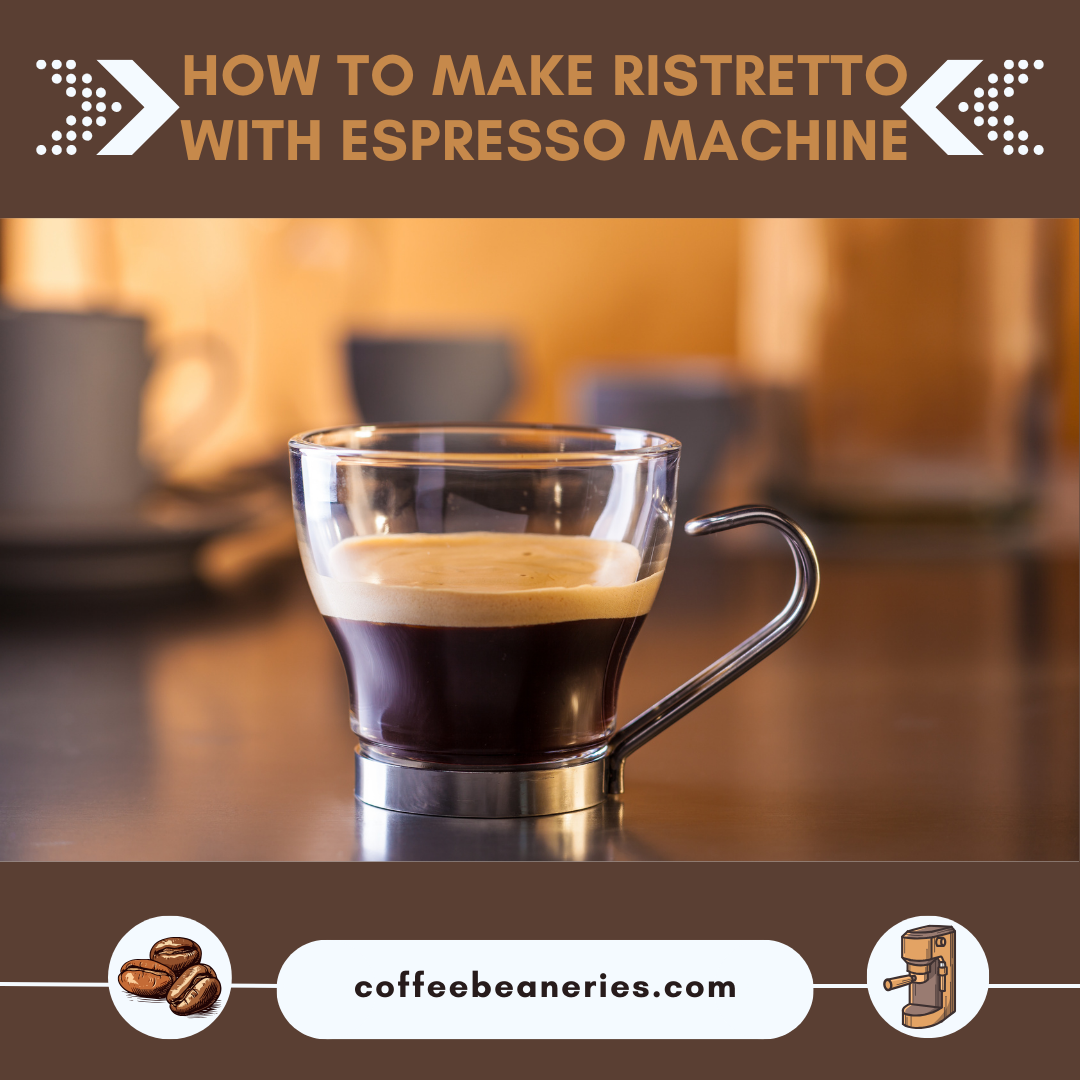 How to Make Ristretto with Espresso Machine Top Coffee Gear Guides